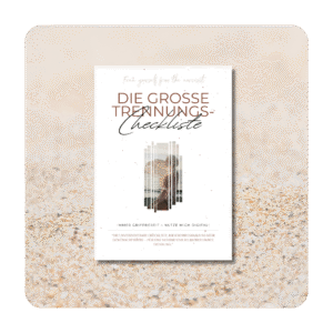 TRENNUNG | planen & durchziehen | Die große Trennungs-Checkliste